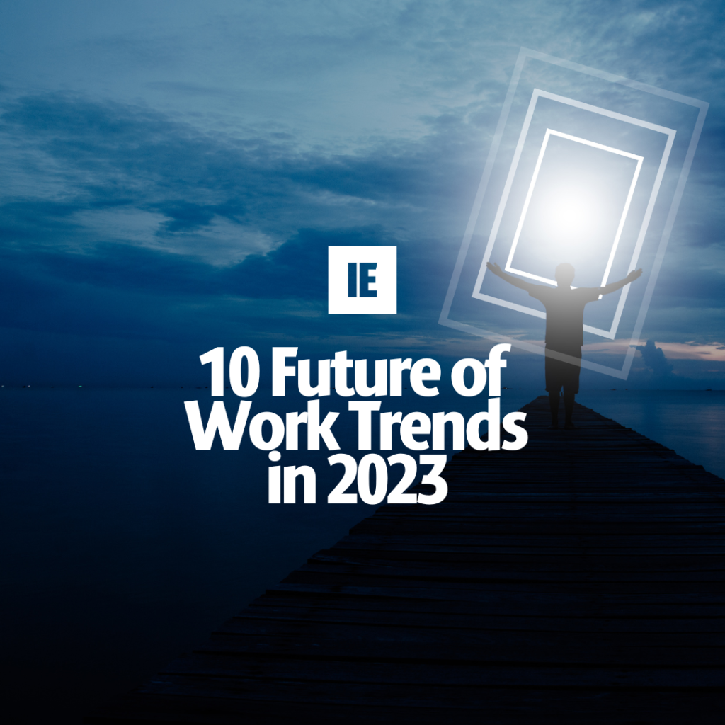 An article explaining the top 10 Future of Work Trends in 2023.