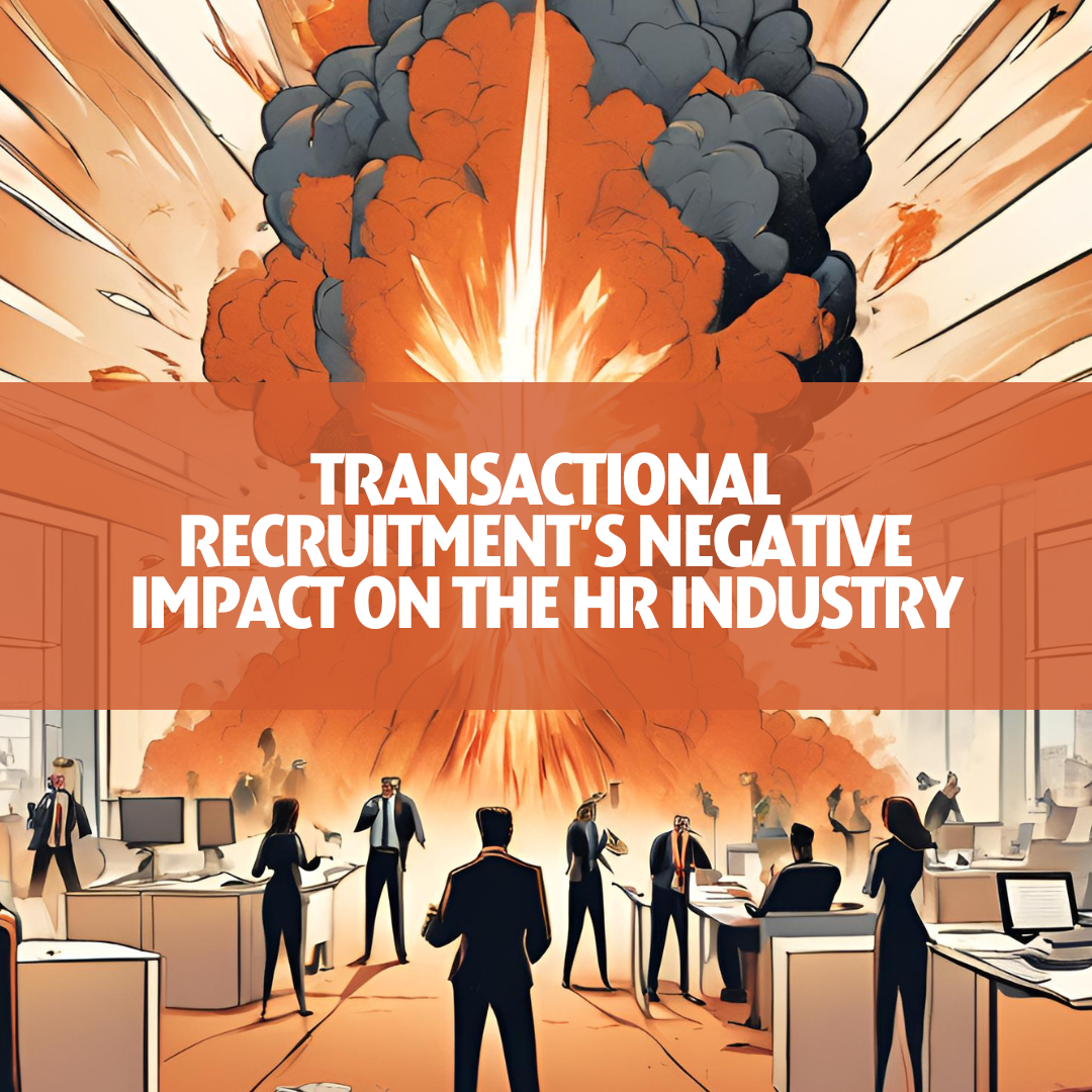 Transactional recruitment and it s negative impact on the hr industry
