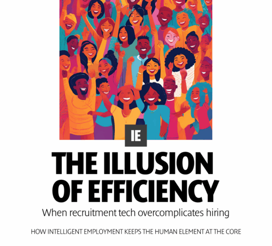 Colorful illustration of a diverse crowd of smiling people raising their fists in celebration above the IE logo and bold text reading “The Illusion of Efficiency,” with the subtitle “When recruitment tech overcomplicates hiring” and the tagline “How Intelligent Employment keeps the human element at the core”